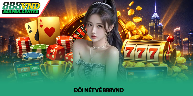Giới thiệu 888VND – Nền tảng cá cược trực tuyến uy tín 1 Đôi nét về 888VND