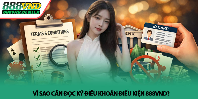 Điều khoản điều kiện 888VND – Quy định cần biết khi chơi 1 Vì sao cần đọc kỹ Điều khoản Điều kiện 888VND?