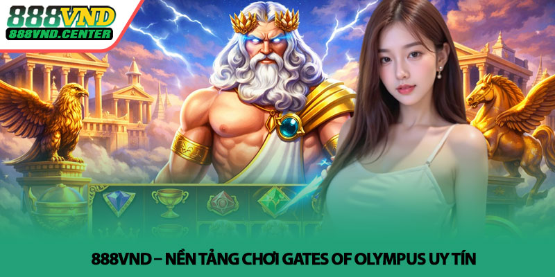 Gates of Olympus - Soi game slot Zeus dễ thắng tại 888VND 4 888VND – Nền tảng chơi Gates of Olympus uy tín
