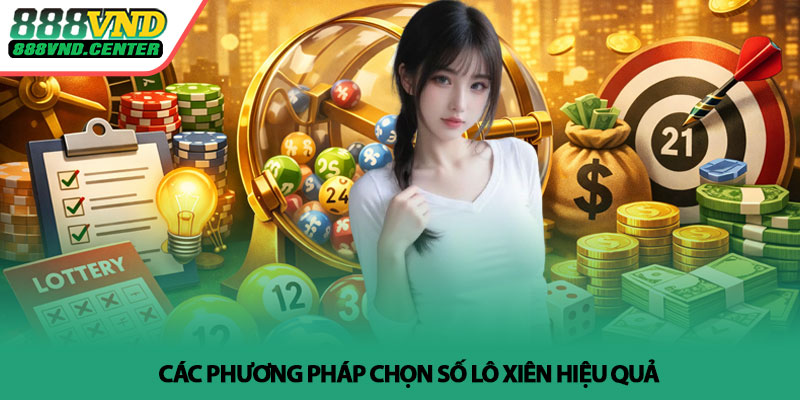 Lô xiên - Cách chơi hiệu quả và mẹo thắng tại 888VND 3 Các phương pháp chọn số lô xiên hiệu quả