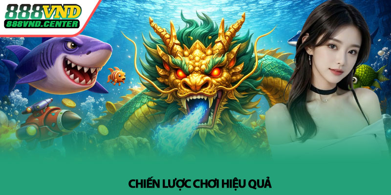 Bắn Cá Long Vương - Mẹo săn boss hiệu quả tại 888VND 4 Chiến lược chơi hiệu quả