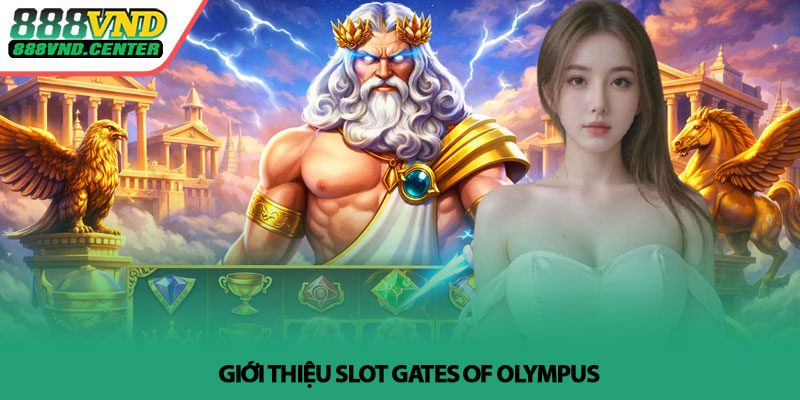 Gates of Olympus - Soi game slot Zeus dễ thắng tại 888VND 2 Giới thiệu slot Gates of Olympus